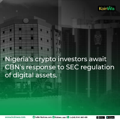 Nigeria’s crypto investors await CBN’s response to SEC regulation of digital assets