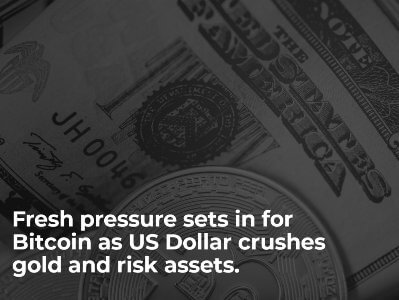 Fresh pressure sets in for Bitcoin as the US dollar crushes gold, and risk assets