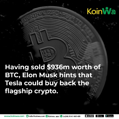 Having sold $936m worth of BTC, Elon Musk hints that Tesla could buy back the flagship crypto