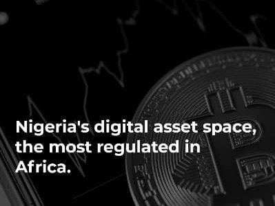 Nigeria’s digital asset space, the most regulated in Africa
