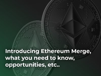 Introducing Ethereum Merge, what you need to know, opportunities, etc.