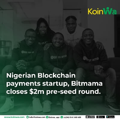 Nigerian Blockchain payments startup, Bitmama closes $2m pre-seed round