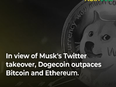 In view of Musk’s Twitter takeover, Dogecoin outpaces Bitcoin and Ethereum