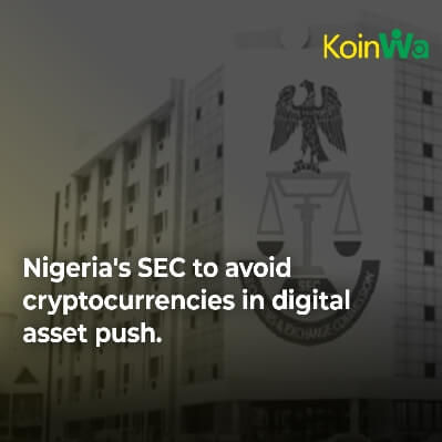 Nigeria’s SEC to avoid cryptocurrencies in digital asset push