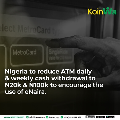 Nigeria to reduce ATM daily and weekly cash withdrawal limits to N20k and N100k to encourage the use of eNaira